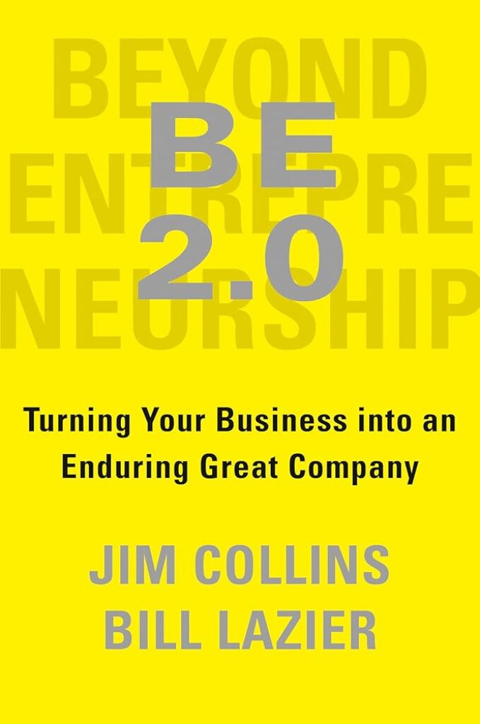 BE 2.0 (Beyond Entrepreneurship 2.0): Turning Your Business into an Enduring Great Company
